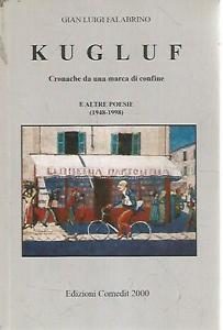 Scopri di più sull'articolo Gian Luigi Falabrino KUGLUF e altre poesie Trieste Venezia Giulia