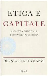 Scopri di più sull'articolo Dionigi Tettamanzi ETICA E CAPITALE Un’altra economia è davvero possibile?