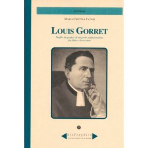 Scopri di più sull'articolo Maria Cristina Fazari LOUIS GORRET profilo biografico di un prete tradizionalista fra Otto e Novecento