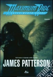 Scopri di più sull'articolo JAMES PATTERSON MAXIMUM RIDE L’esperimento Angel